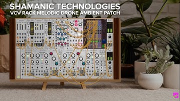 Shamanic Technologies - Generative Melodic Drone Ambient VCV RACK patch