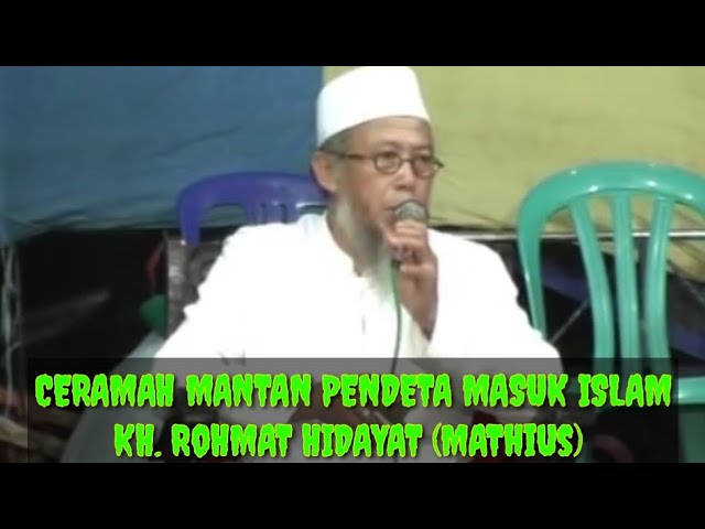 Ceramah Mantan Pendeta - K.H Rohmat Hidayat ( Mathius ) class=