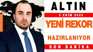 ALTIN  YENİ REKORA HAZIRLANIYOR |  ŞENOL KAAN  |  03.10.2025