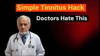 Doctors Hate This Simple Tinnitus Hack