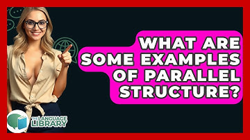 What Are Some Examples Of Parallel Structure? - The Language Library