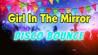 Girl In The Mirror - Disco Bounce - Dj Michael C. Remix