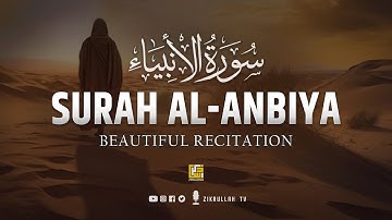 Surah Al-Anbiya سورة الأنبياء | This Calm Voice Will TOUCH Your HEART إن شاء الله | Zikrullah TV