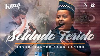 Kawê Santos I Soldado Ferido (Cover Junior)
