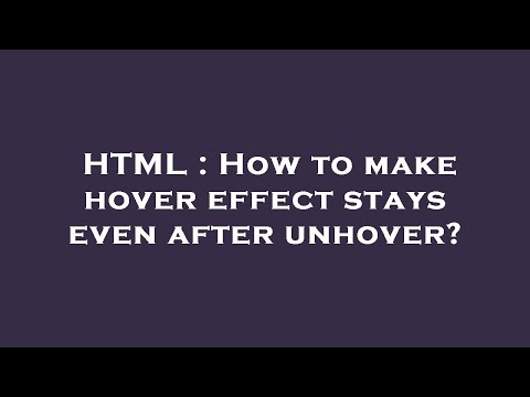 HTML : How to make hover effect stays even after unhover?