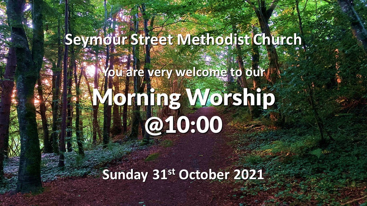 Seymour Street Methodist Church, 10am service Sunday 31st October