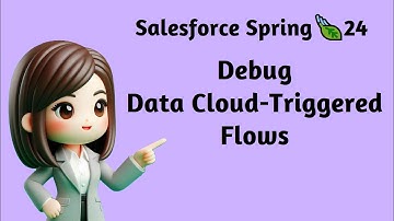 Salesforce Spring 🍃 24    Debug Data Cloud Triggered Flows