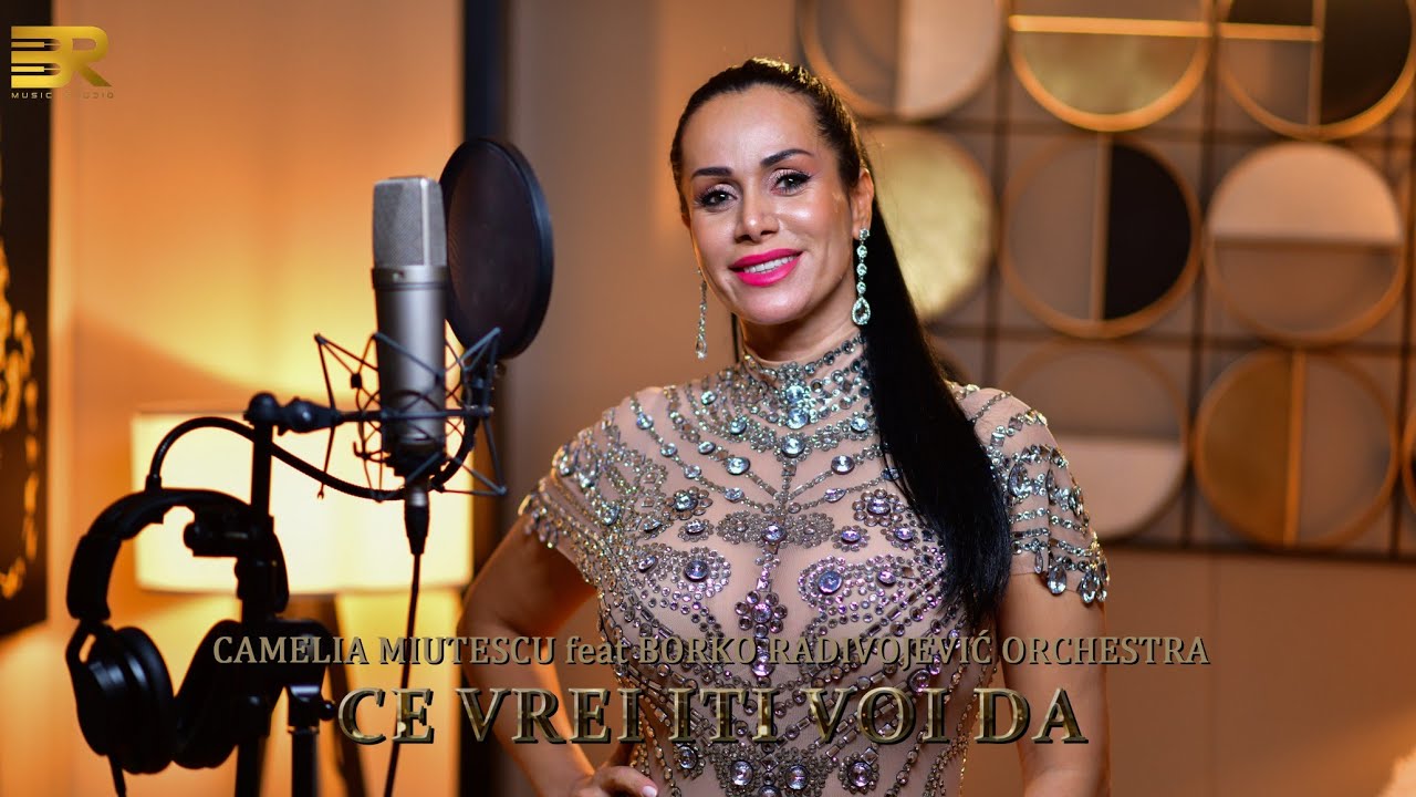 CAMELIA MIUTESCU feat BORKO RADIVOJEVIĆ ORCHESTRA - CE VREI ITI VOI DA