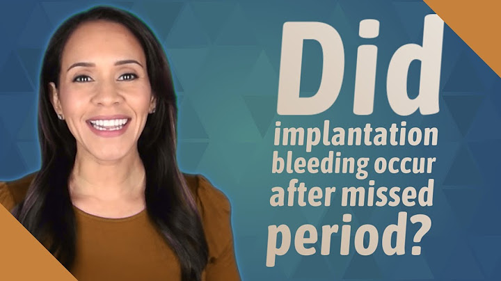 Does implantation bleeding come before or after missed period