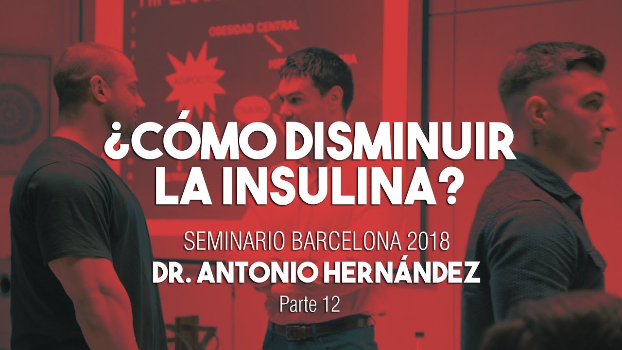 ¿CÓMO DISMINUIR LA INSULINA? | Seminario Dr. Antonio Hernández Barcelona Parte 12 whey protein complex 100