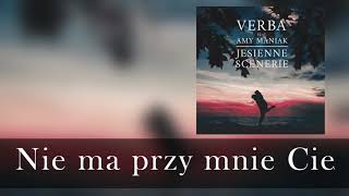 Смотреть клип Verba Feat. Amy Maniak - Nie Ma Przy Mnie Cię [ Tekst W Opisie Pod Filmem ]