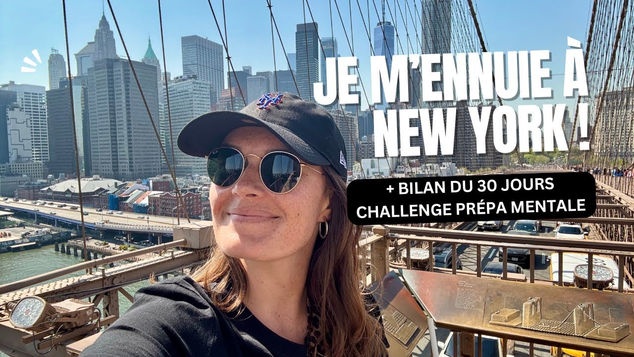 Je m'ennuie à New York + le bilan inattendu de mon challenge prépa mentale !