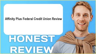 Affinity Plus Federal Credit Union Review | My Usage Experience