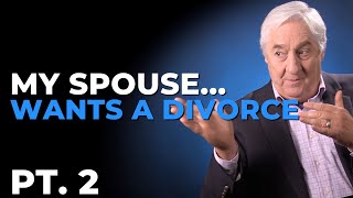 My Spouse Wants A Divorce. What Do I Do? Pt. 2