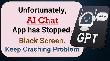 How to Fix Unfortunately, AI Chat 2 App has Stopped on Android Phone