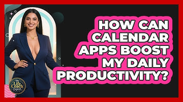How Can Calendar Apps Boost My Daily Productivity? - The Life Coach Expert