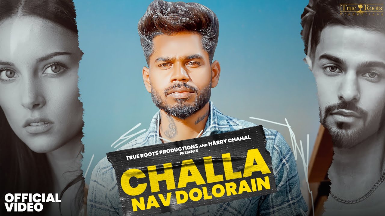 Challa – Nav Dolorain | Latest Punjabi Songs 2023 | New punjabi song 2023 | True roots productions