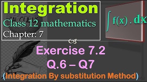 Chapter 7 Integrations : Ex 7.2 [Q6-Q7]