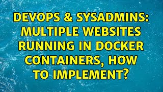 DevOps & SysAdmins: Multiple websites running in docker containers, how to implement? Wealth