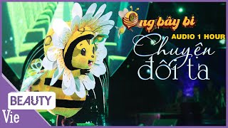 Ong Bây Bi - Chuyện Đôi Ta | Audio 1 hour - replay mỏi tay không thể ngừng THE MASKED SINGER MÙA 2
