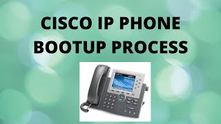 Lecture - 1 | Cisco IP Phone bootup Process | DORA Process Explanation