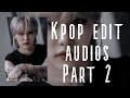 Kpop edit audios cause we love em    