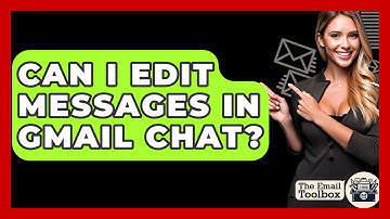 Can I Edit Messages In Gmail Chat? - TheEmailToolbox.com