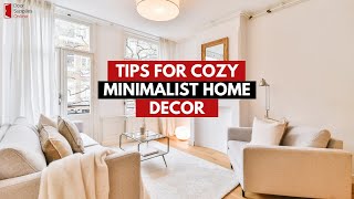 10 Cozy Minimalist Home Decor Tips