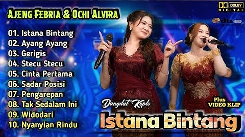 Istana Bintang - Ajeng Febria ft.Ochi Alvira Full Album | Dangdut Koplo Terbaru| Stecu Stecu,Gerigis