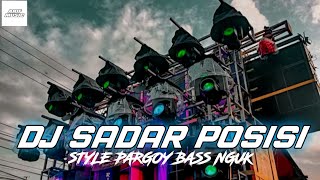 DJ SADAR POSISI STYLE PARGOY TERBARU