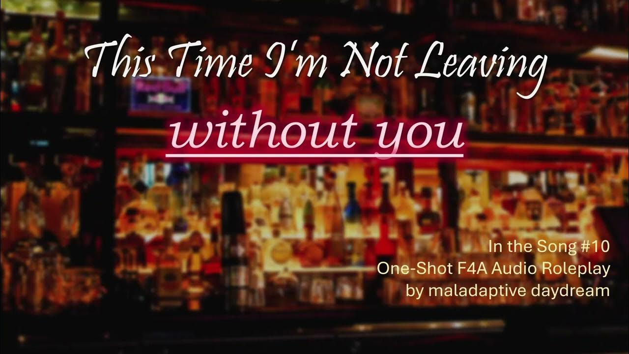  audio roleplay this time i m not leaving without you f4a song