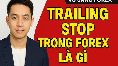 Trailing Stop trong Forex là gì? Hướng Dẫn Cách Dùng Hiệu Quả Nhất 2025