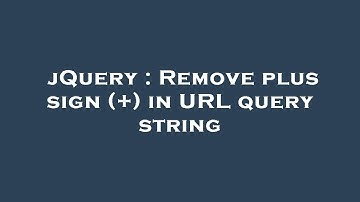 jQuery : Remove plus sign (+) in URL query string