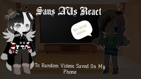 [OLD] Sans AUs React || Credits in the Description || Lazy || Unscripted || Cringe [Past AU]