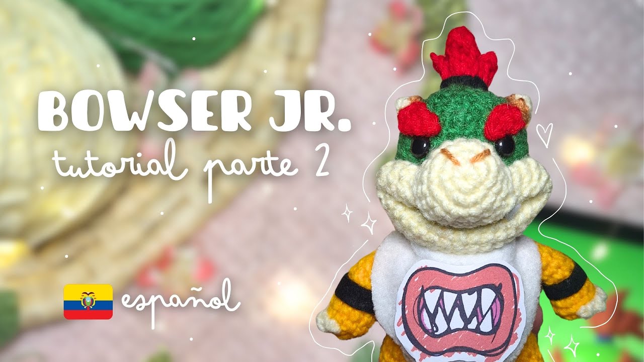 Bowser Jr. Amigurumi PARTE 2 - Tutorial en Español - Patrón Gratis - Bowser Jr. Tejido Paso a Paso