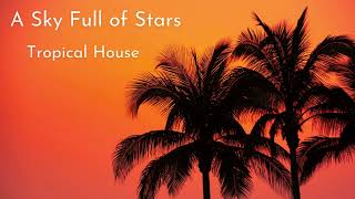 Download Lagu A Sky Full of Stars (Tropical House) - Chris Justin, Alex Jozeph, Jack Alexander Timmis MP3 Download Lagu A Sky Full of Stars (Tropical House) - Chris Justin, Alex Jozeph, Jack Alexander Timmis MP3