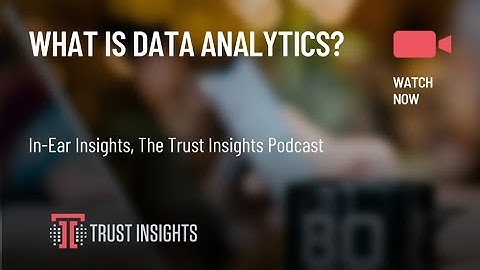 {PODCAST} In-Ear Insights: What is Data Analytics?