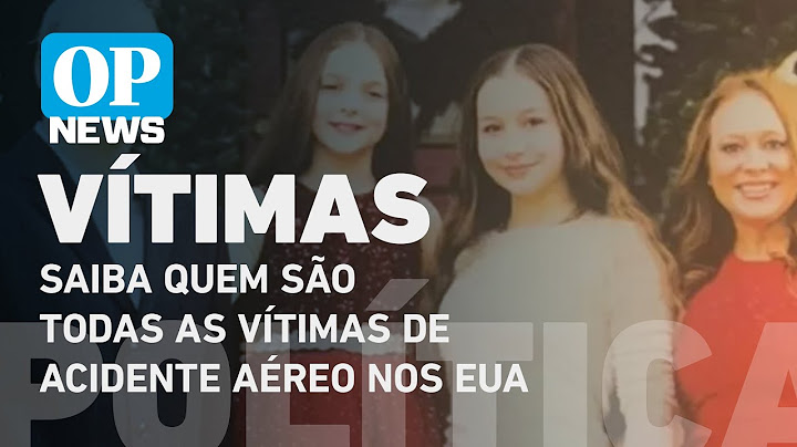 Saiba quem são todas as vítimas de acidente aéreo nos EUA | O POVO News