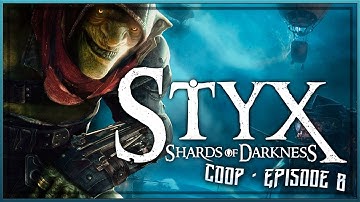 STYX: SHARDS OF DARKNESS - EPISODE 8 - COOP WITH PURPLEFANTUM