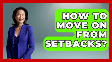 How To Move On From Setbacks? - The Personal Growth Path