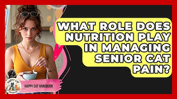 What Role Does Nutrition Play In Managing Senior Cat Pain? - Happy Cat Handbook