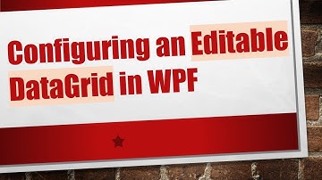 Configuring an Editable DataGrid in WPF