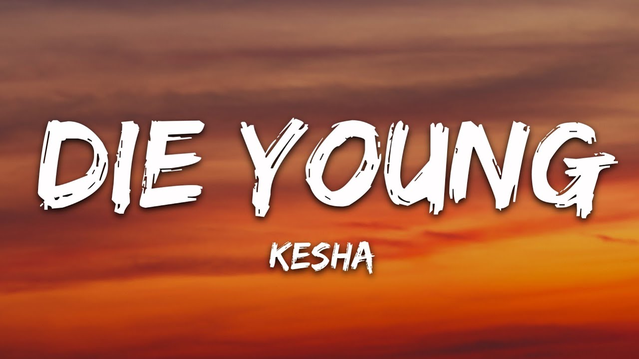 Kesha - Die Young (Lyrics) Kesha - Die Young (Lyrics)