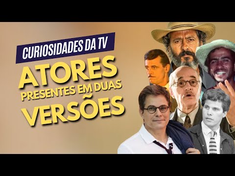 ATORES PRESENTES EM DUAS VERSÕES DA MESMA HISTÓRIA - PARTE 2 | CURIOSIDADES DA TV