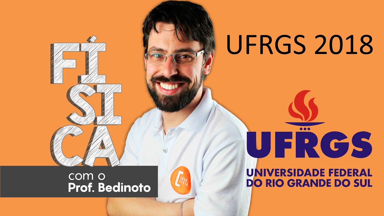 UFRGS 2018 - Física - Toda a prova resolvida
