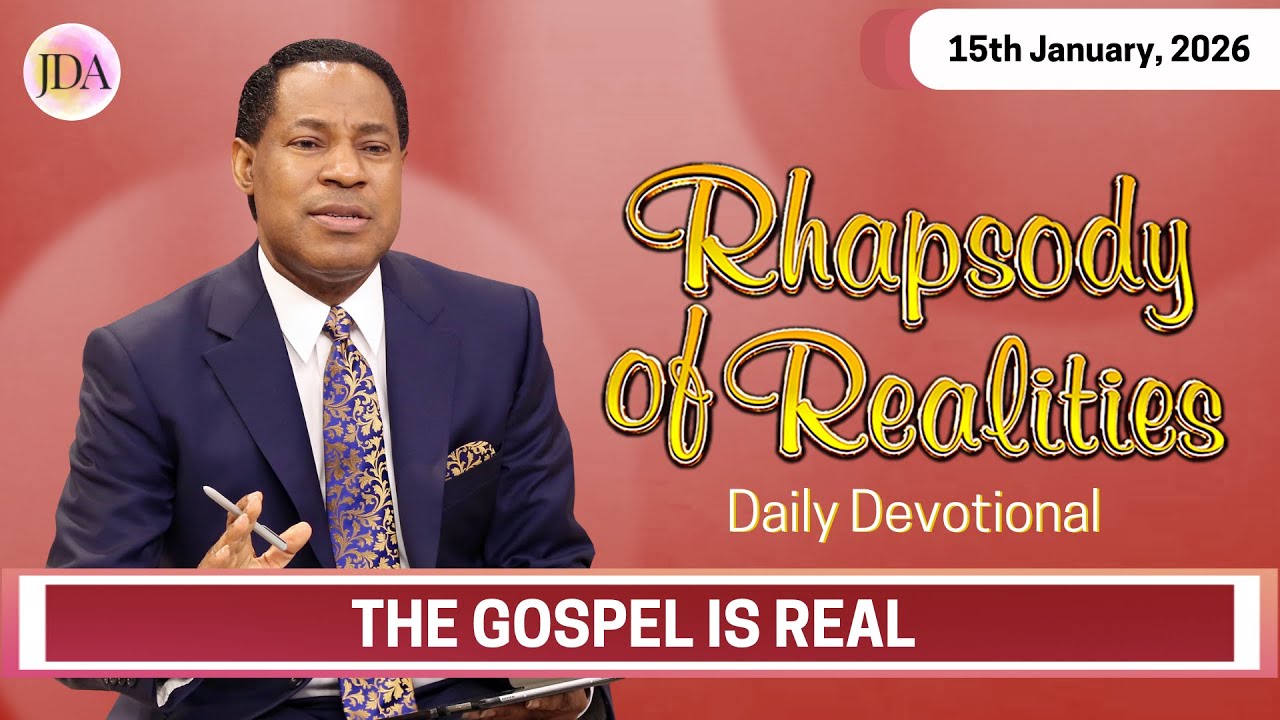The Gospel is Real | 15th January 2026 | Rhapsody of Realities Daily Devotional