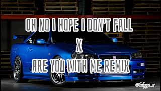 oh no i hope i don't fall x are you with me remix Resimi