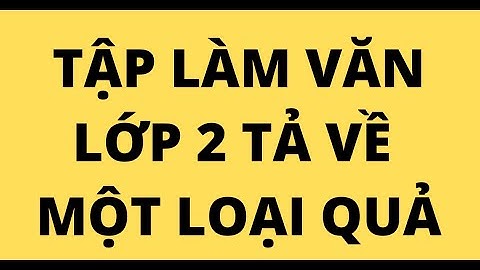 Văn mẫu lớp 2 tả về cây ăn quả năm 2024