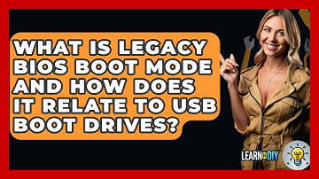 What Is Legacy BIOS Boot Mode And How Does It Relate To USB Boot Drives? - LearnToDIY360.com