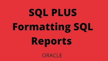 Oracle SQL*PLUS , Understanding Command Syntax,Formatting the SQL reports